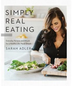 SIMPLY REAL HEALTH SIMPLY REAL EATING COOKBOOK